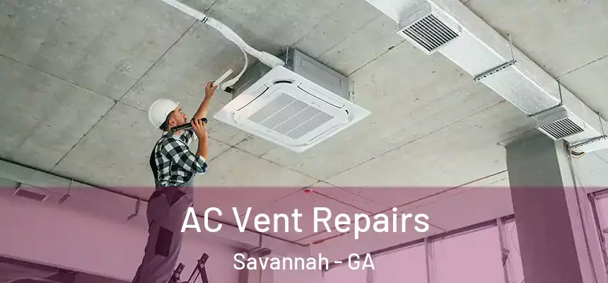 AC Vent Repairs Savannah - GA