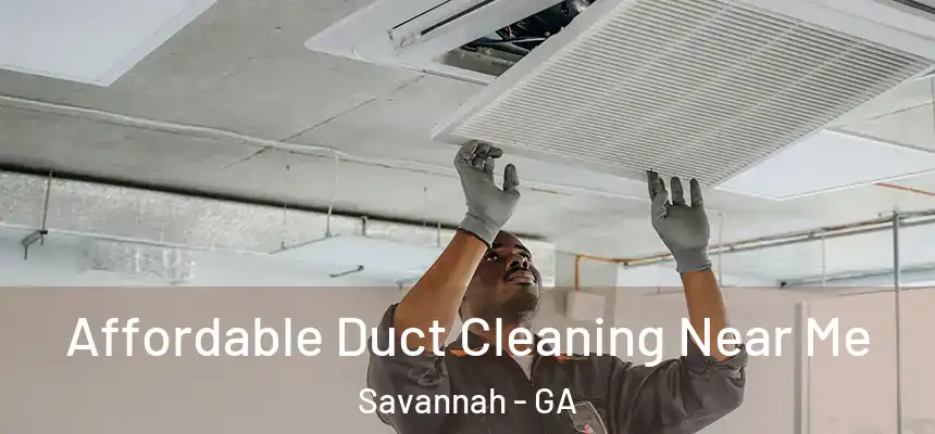 Affordable Duct Cleaning Near Me Savannah - GA