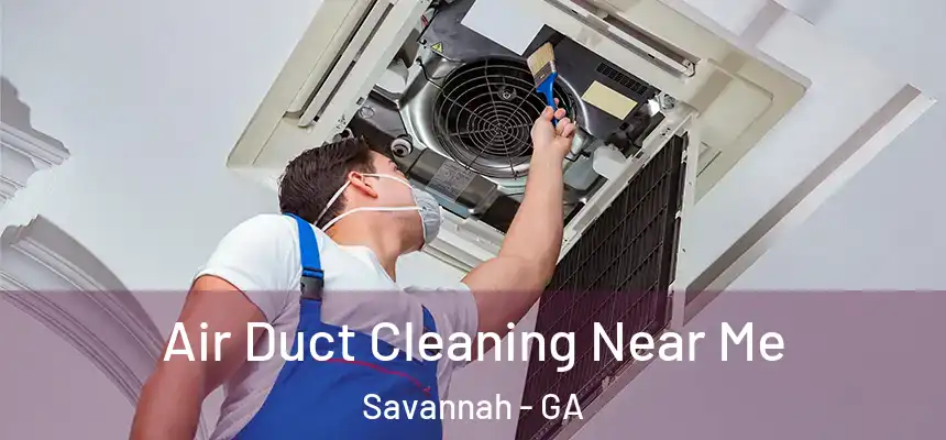 Air Duct Cleaning Near Me Savannah - GA