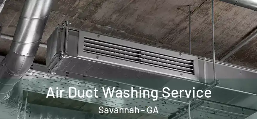 Air Duct Washing Service Savannah - GA