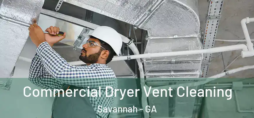 Commercial Dryer Vent Cleaning Savannah - GA