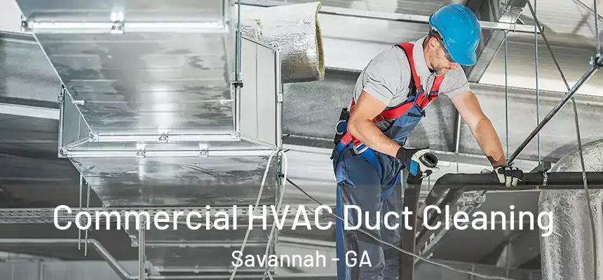 Commercial HVAC Duct Cleaning Savannah - GA