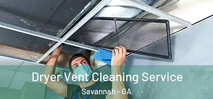 Dryer Vent Cleaning Service Savannah - GA