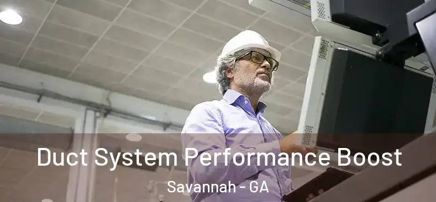 Duct System Performance Boost Savannah - GA