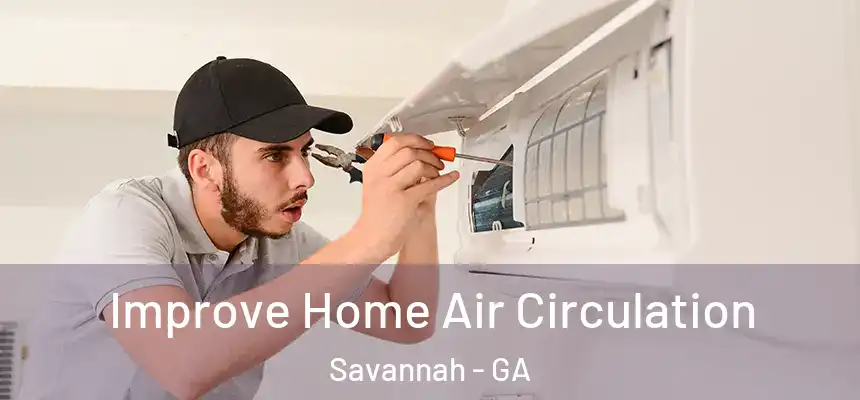Improve Home Air Circulation Savannah - GA