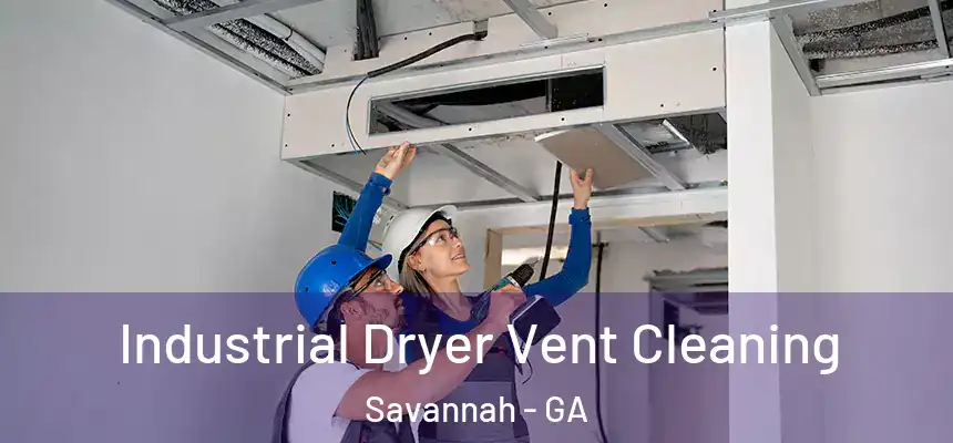 Industrial Dryer Vent Cleaning Savannah - GA