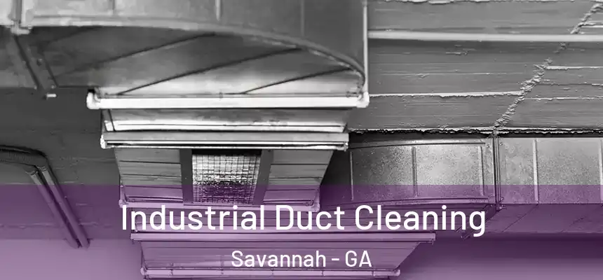 Industrial Duct Cleaning Savannah - GA