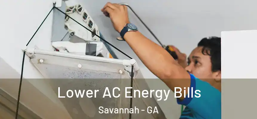 Lower AC Energy Bills Savannah - GA