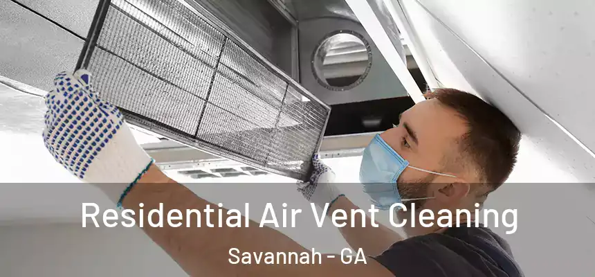Residential Air Vent Cleaning Savannah - GA