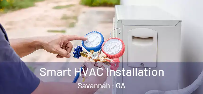 Smart HVAC Installation Savannah - GA