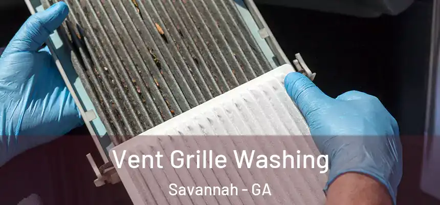 Vent Grille Washing Savannah - GA